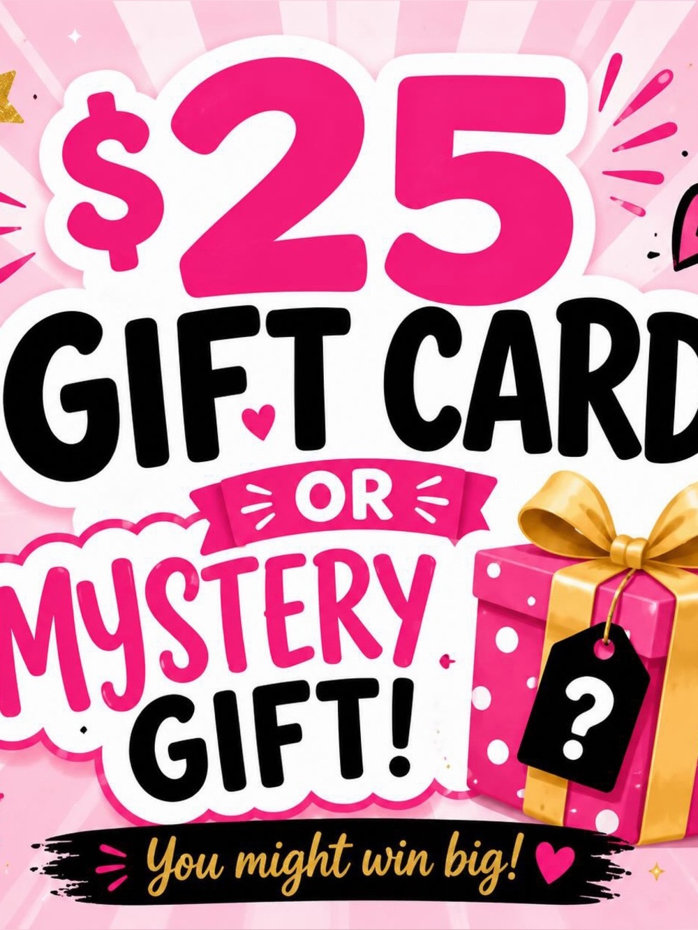 $25 Gift Card or mystery gift!!!